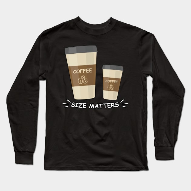 Size Matters - Coffee - Funny Illustration Long Sleeve T-Shirt by DesignWood Atelier